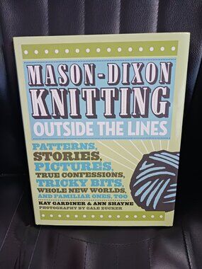 Mason-Dixon Knitting Outside the Lines by Kay Gardiner & Ann Meador Shayne HC DJ